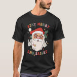 Groovy Christmas Santa Claus Stay Merry and Bright T-Shirt