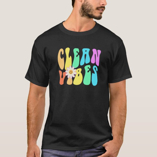 Groovy CLEAN VIBES Custodian Cleaning Crew Sober C T-Shirt (Front)