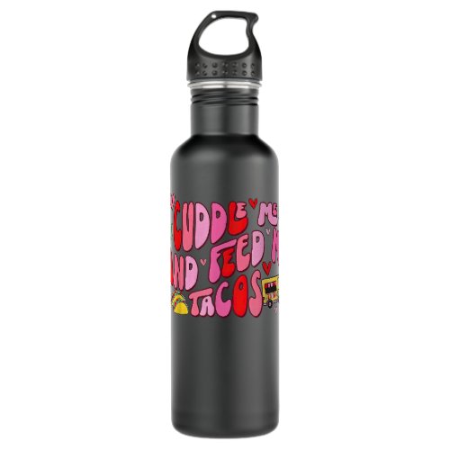 Groovy Cuddle Me And Feed Me Tacos Valentines  Stainless Steel Water Bottle