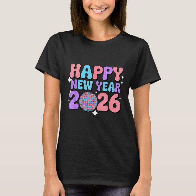 Groovy Cute Happy New Year 2026 Disco Ball  T-Shirt (Front)