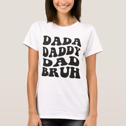 GROOVY DAD DADDY DAD BRUH FUNNY WAVY  T_Shirt