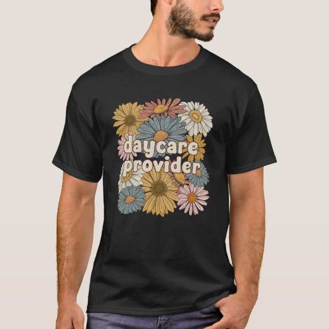 Groovy Daycare Provider Flowers Daycare Providers T-Shirt (Front)