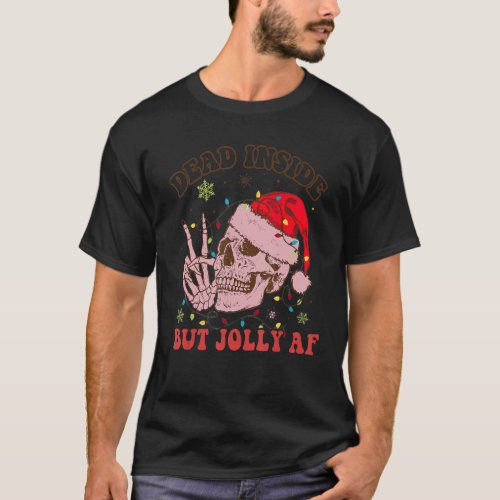 Groovy Dead Inside But Jolly Af Skeleton Christmas T_Shirt