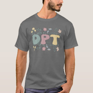 Groovy Doctor Of Physical Therapy Flowers DPT T-Shirt