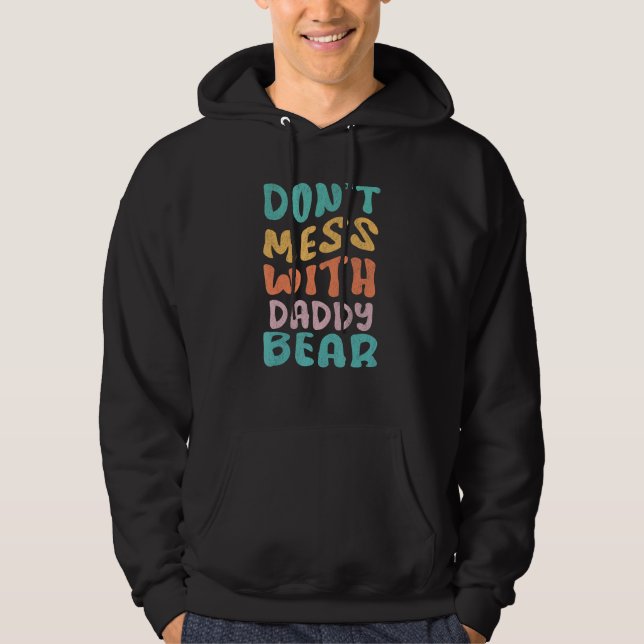 Groovy Don't mess with Daddy bear   men's Hoodie (Front)