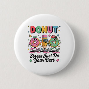Groovy Donut Stress Just Do Your Best Testing Day Button