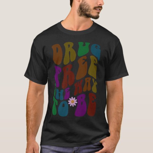 Groovy DRUG FREE THE WAY TO BE Vintage Sober Clean T_Shirt
