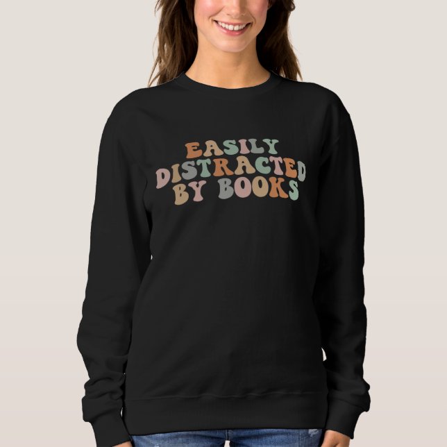 Groovy Easily Distracted By Books  Librarian Reade Sweatshirt (Front)