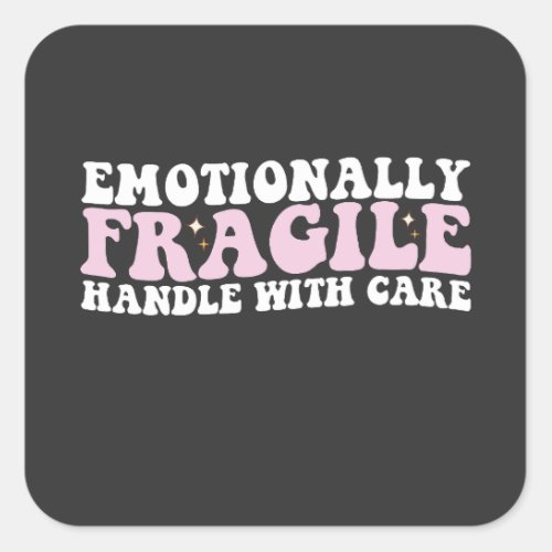 Groovy Emotionally Fragile Handle With Care Square Sticker