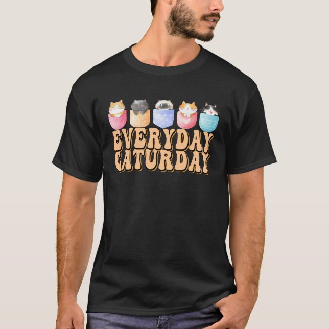Groovy Everyday Is Caturday  Crazy Cat Lady T-Shirt (Front)