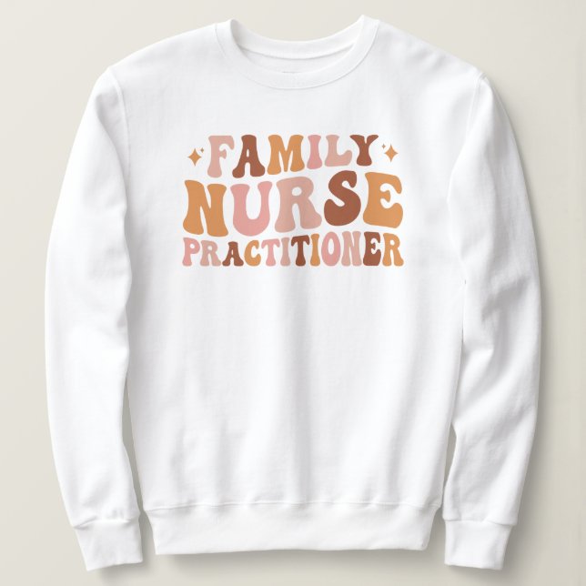 Groovy Family Nurse Practitioner Appreciation FNP Sweatshirt (Design Front)