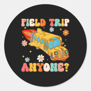 Groovy Field Trip Anyone School Bus Driver Yellow  Classic Round Sticker