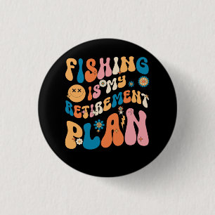 Groovy Fishing Lover Retired Fishing Is My Retirem Button