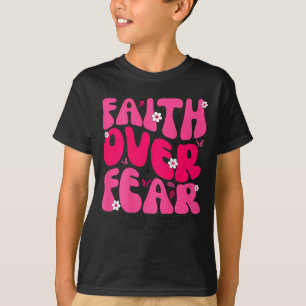 Groovy Floral Faith Over Fear Religious God Christ T-Shirt