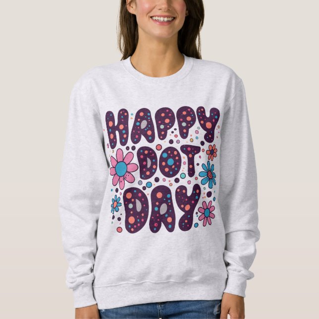 Groovy Floral Happy Dot Day Sweatshirt (Front)