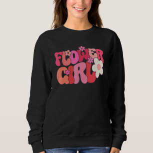 Groovy Flower Girl A Bridesmaid Proposal Flower Gi Sweatshirt
