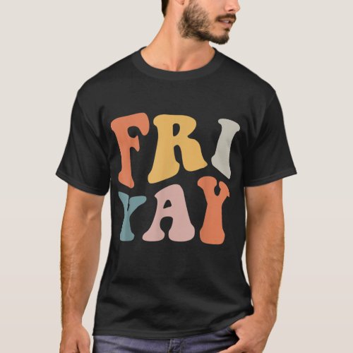 Groovy Fri_Yay Teachers Weekend Day Of The Week T T_Shirt