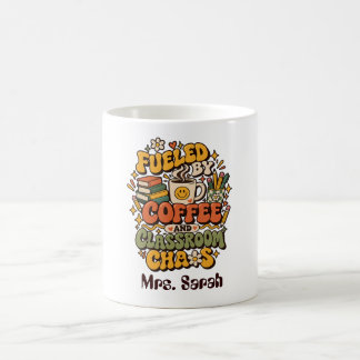 Groovy Fueled By Coffee And Classroom Chaos Teach Mug