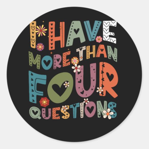 Groovy Funny I Have More Than Four Questions Passo Classic Round Sticker