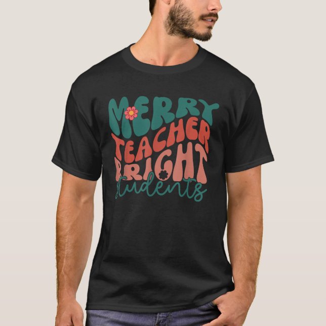 Groovy Funny Merry Teacher Bright Students Christm T-Shirt (Front)