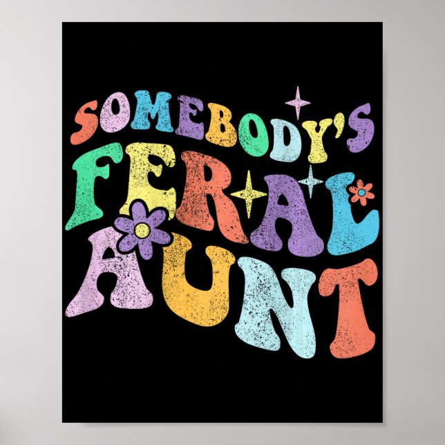 Groovy Funny Somebody's Feral Aunt On Back Mothers Poster (Front)