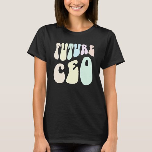 Groovy FUTURE CEO Making Money Im the Boss 60s Af T_Shirt