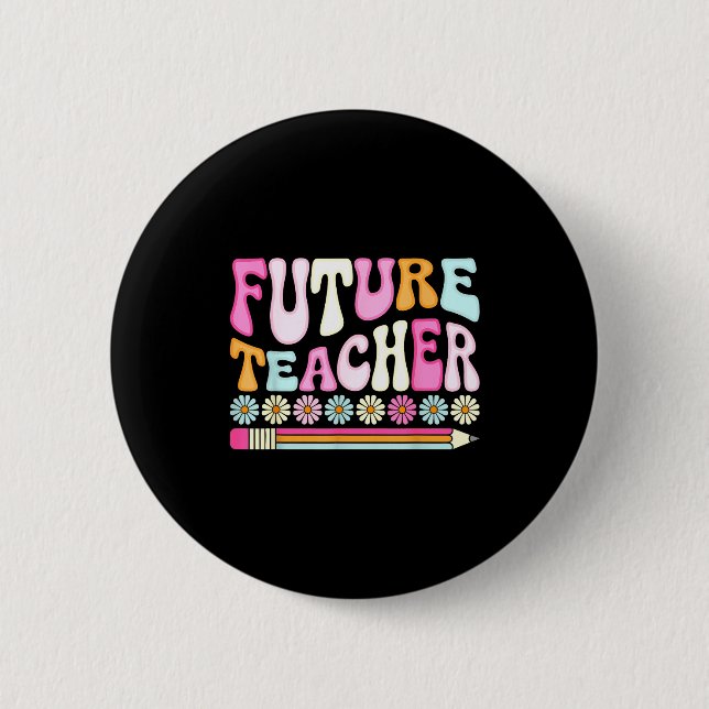 Groovy Future Teacher Student Graduation Teacher I Button (Front)