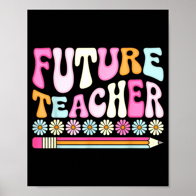 Groovy Future Teacher Student Graduation Teacher I Poster (Front)