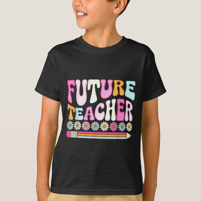 Groovy Future Teacher Student Graduation Teacher I T-Shirt (Front)