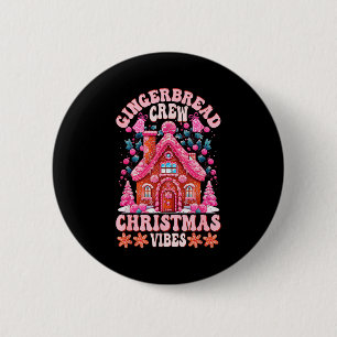 Groovy Gingerbread House Crew Nk Christmas Vibes P Button