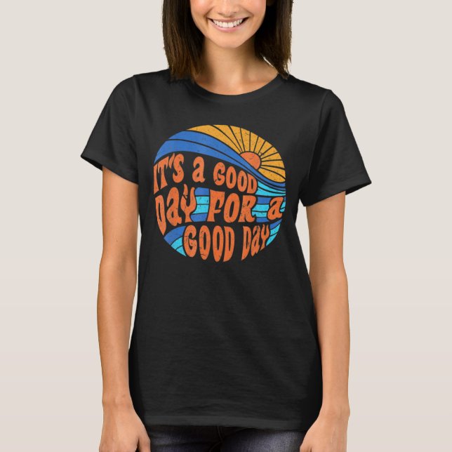 Groovy Good Day To Have Good Day Sunset Beach Moti T-Shirt (Front)