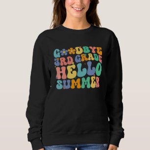 Groovy Goodbye 3rd Grade Hello Summer Last Day Of  Sweatshirt