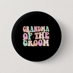 Groovy Grandma Of The Groom Wedding Shower Grandma Button