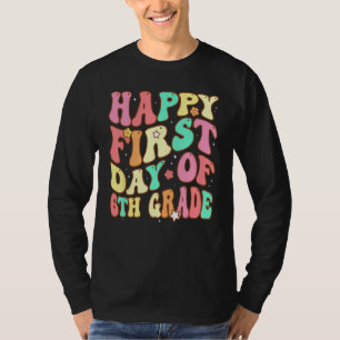 Groovy Happy First Day of 6th Grade Welcome Back t T-Shirt