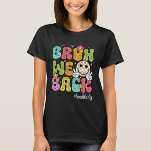 Groovy Happy First Day Of School Bruh We Back Lunc T-Shirt