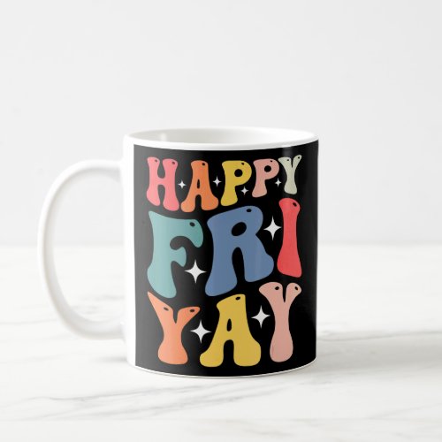 Groovy happy fri yay teacher fun its friyay teache coffee mug