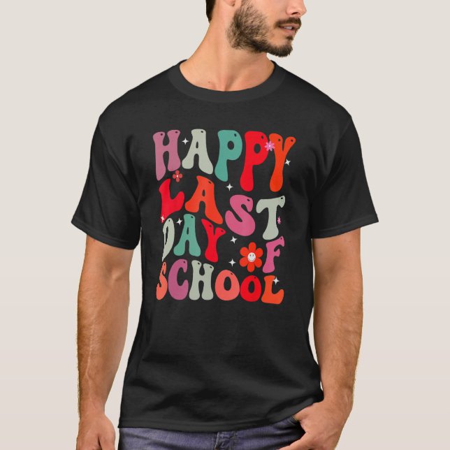 Groovy Happy Last Day Of School Teacher Student Gr T-Shirt (Front)