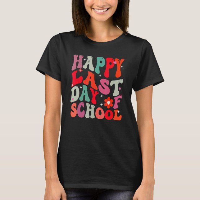 Groovy Happy Last Day Of School Teacher Student Gr T-Shirt (Front)