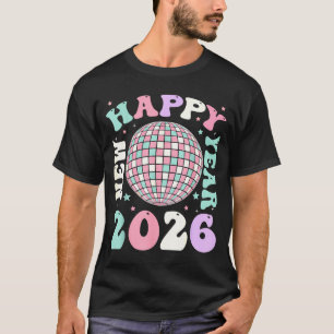 Groovy Happy New Year 2026 Disco Ball New Years Ev T-Shirt