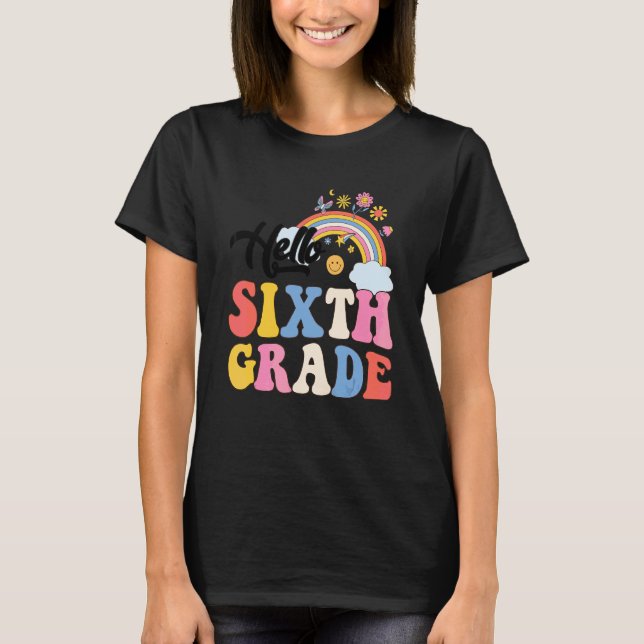 Groovy Hello Sixth Grade Rainbow Teachers Student  T-Shirt (Front)