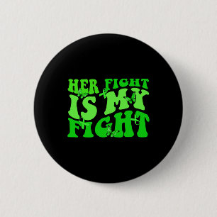Groovy Her Fight Is My Fight Non-hodgkin Awareness Button