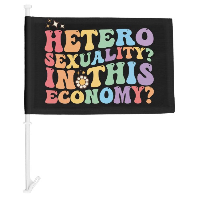 Groovy Hetero Heterosexuality In This Economy LGBT Car Flag (Front)