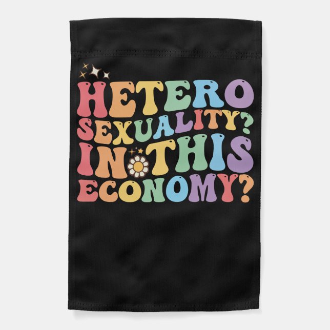 Groovy Hetero Heterosexuality In This Economy LGBT Garden Flag (Front)