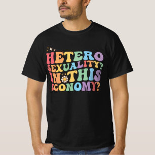 Groovy Hetero Heterosexuality In This Economy LGBT T-Shirt