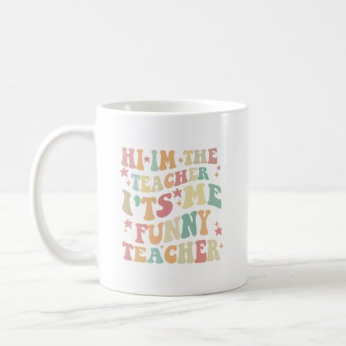 groovy hi im the teacher its me funny teacher coffee mug