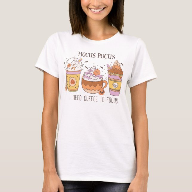 Groovy Hocus pocus I Need Coffee to Focus Fall T-Shirt (Front)