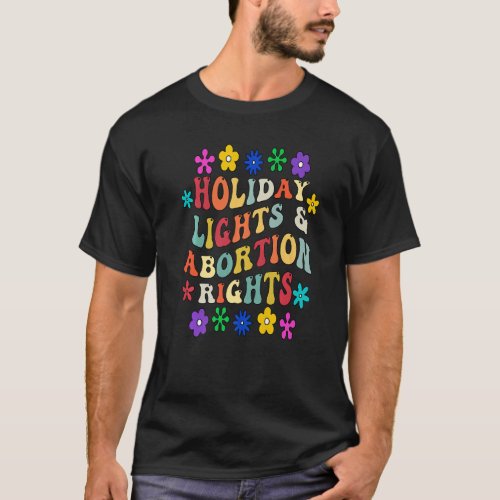 Groovy Holiday Lights  Abortion Rights Pro Choice T_Shirt