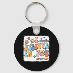 Groovy I Believe In You Testing Test Day Teacher Keychain