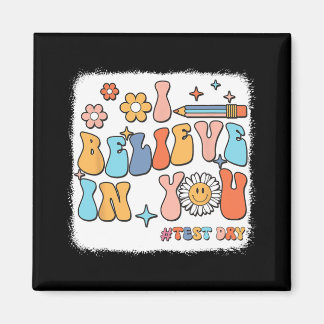 Groovy I Believe In You Testing Test Day Teacher Magnet