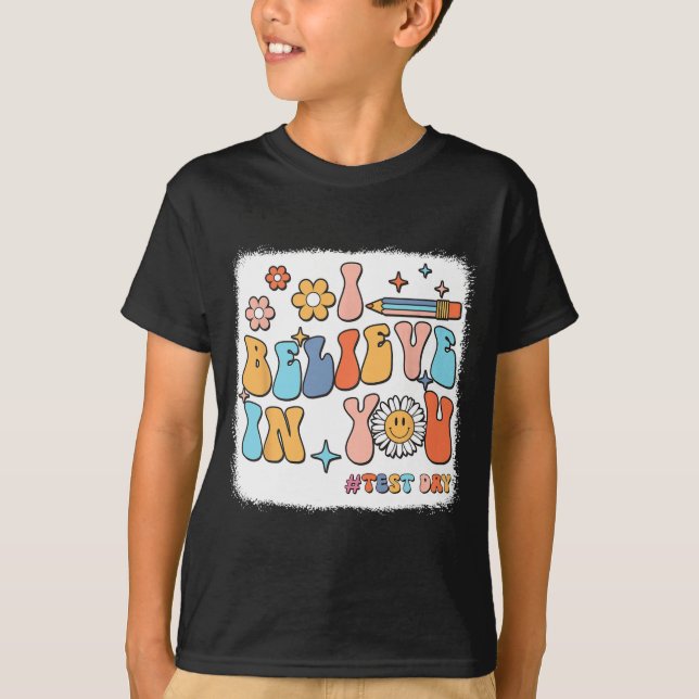 Groovy I Believe In You Testing Test Day Teacher  T-Shirt (Front)